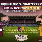 Hình ảnh banner nhận định trận Burnley vs Wolves vòng cuối Ngoại hạng Anh, Turf Moor hoàng hôn buồn, cầu thủ cô đơn đại diện cho sự xuống hạng, được phân tích bởi Xoilac TV.