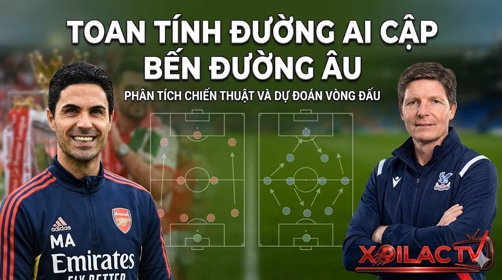 Soi kèo và phân tích chiến thuật đội hình Crystal Palace vs Arsenal từ chuyên gia Xoilac.